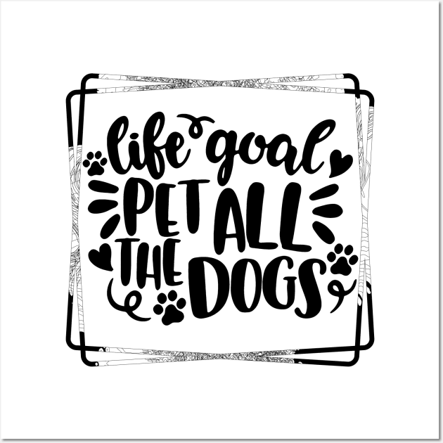 Pet all dogs Slogan Wall Art by joyjeff